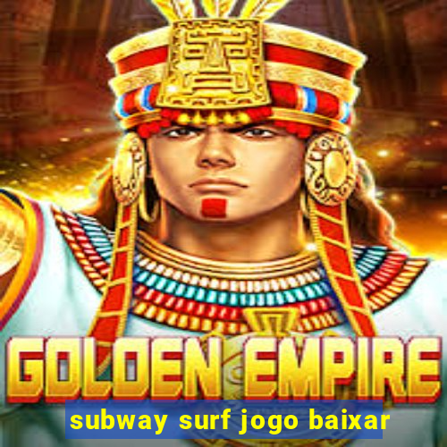 subway surf jogo baixar